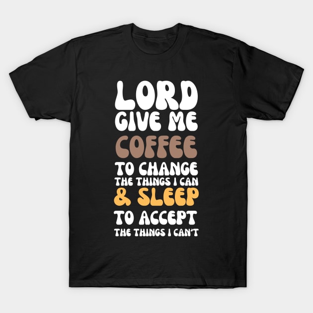 Coffee & Sleep: My Daily Mantras T-Shirt by Orth